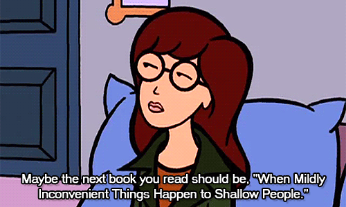 Daria-Quote-When-Mildly-Inconvenient-Things-Happen-To-Shallow-People-GIF